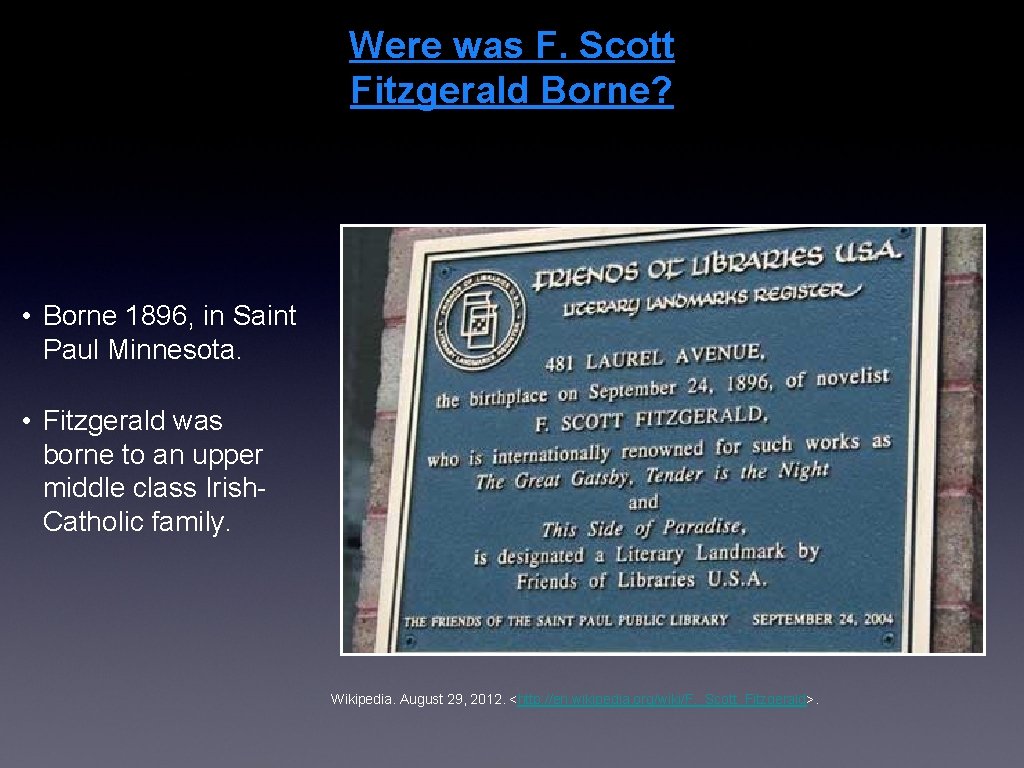 Were was F. Scott Fitzgerald Borne? • Borne 1896, in Saint Paul Minnesota. •