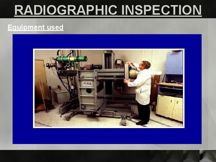 RADIOGRAPHIC INSPECTION Equipment used 