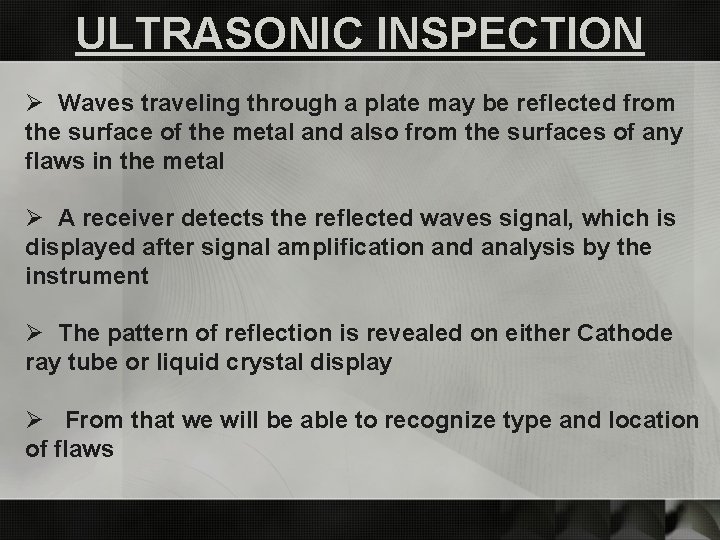 ULTRASONIC INSPECTION Ø Waves traveling through a plate may be reflected from the surface