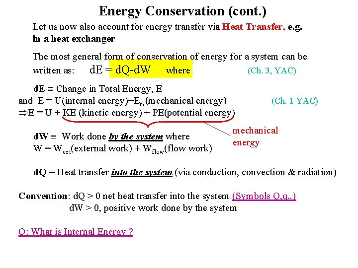 Energy Conservation (cont. ) Let us now also account for energy transfer via Heat