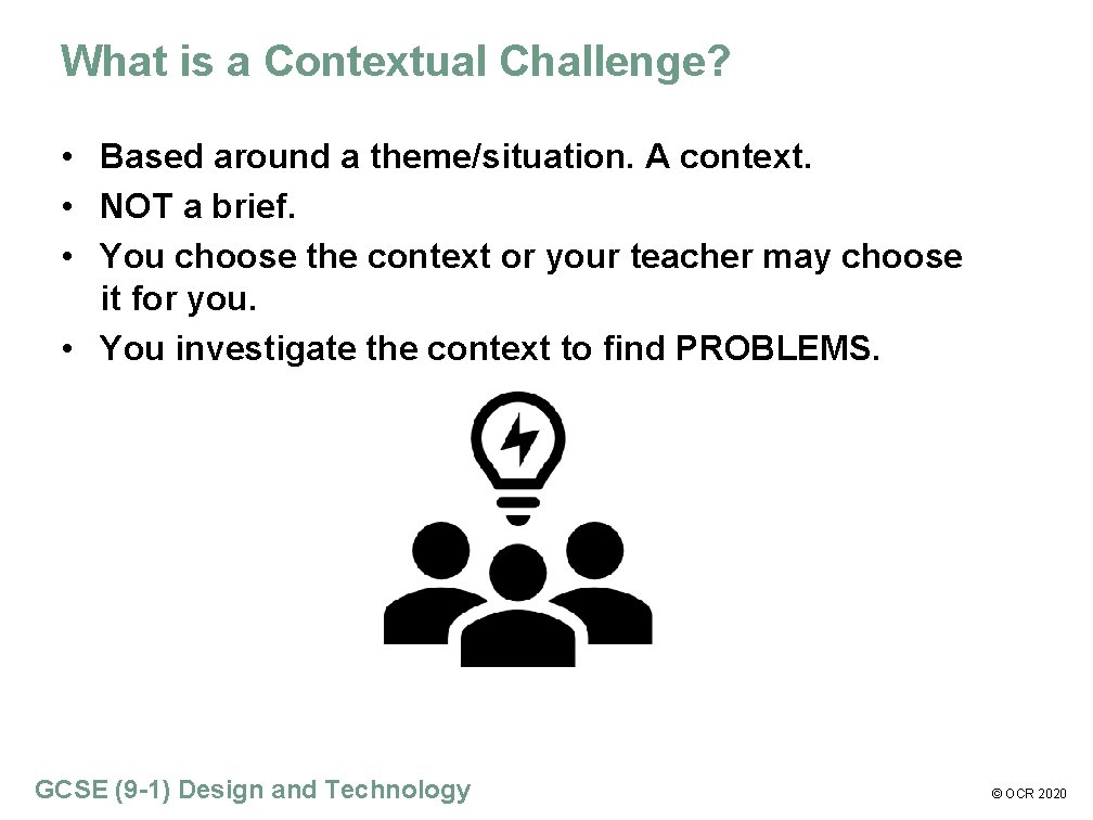 What is a Contextual Challenge? • Based around a theme/situation. A context. • NOT