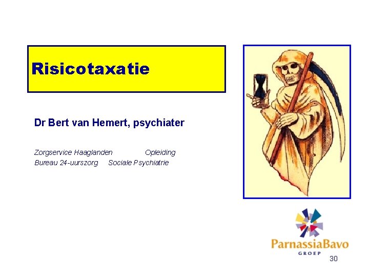 Risicotaxatie Dr Bert van Hemert, psychiater Zorgservice Haaglanden Opleiding Bureau 24 -uurszorg Sociale Psychiatrie
