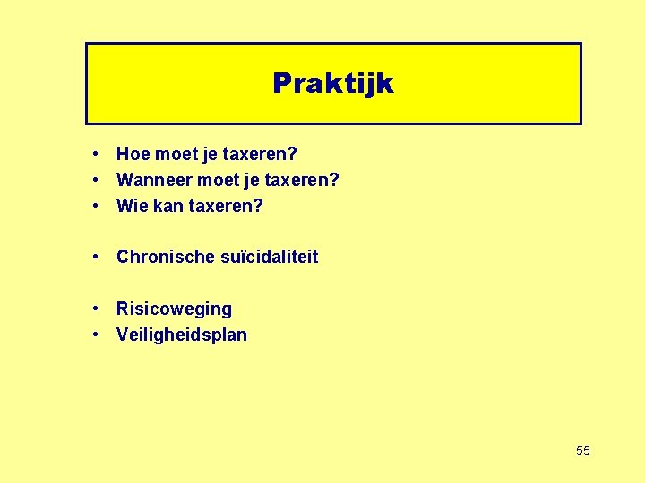 Praktijk • Hoe moet je taxeren? • Wanneer moet je taxeren? • Wie kan