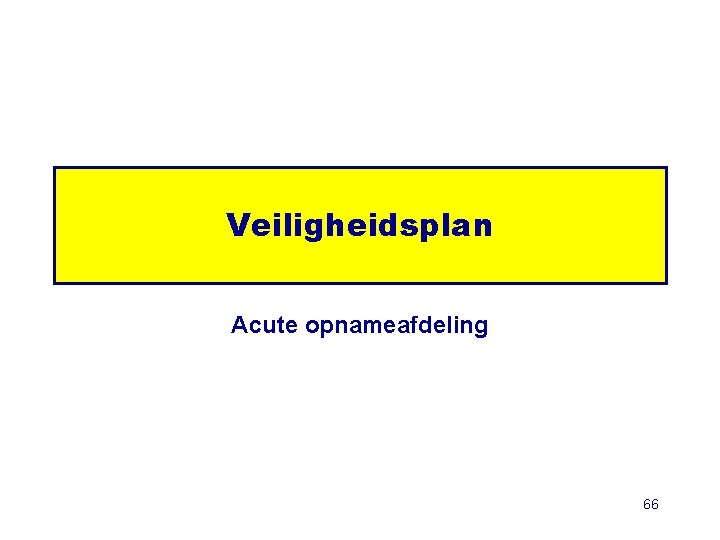 Veiligheidsplan Acute opnameafdeling 66 