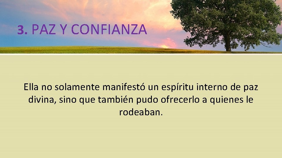 3. PAZ Y CONFIANZA Ella no solamente manifestó un espíritu interno de paz divina,