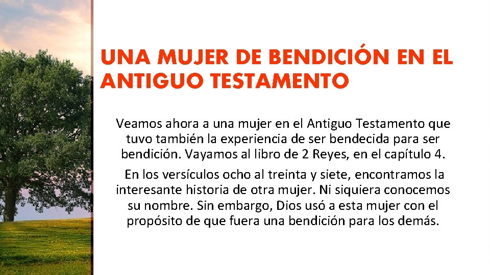 UNA MUJER DE BENDICIÓN EN EL ANTIGUO TESTAMENTO Veamos ahora a una mujer en