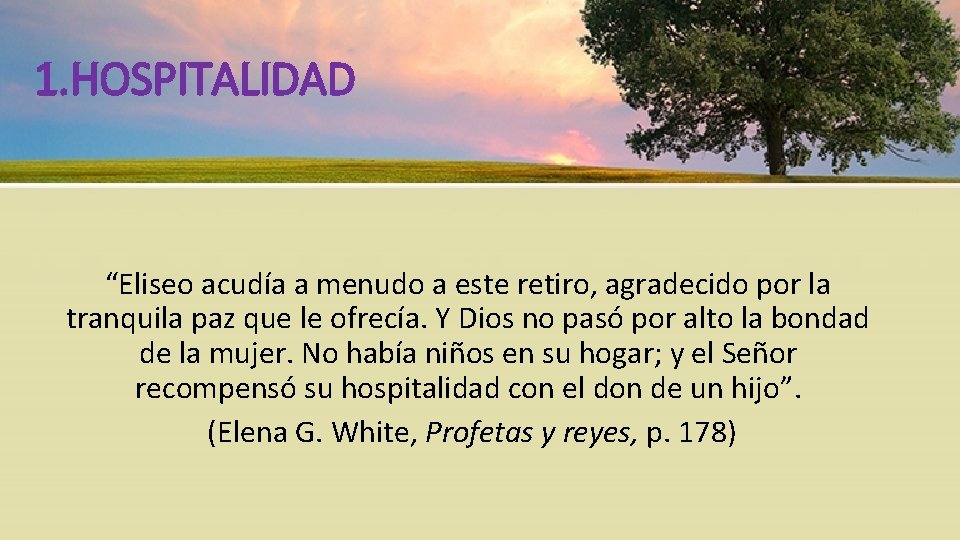 1. HOSPITALIDAD “Eliseo acudía a menudo a este retiro, agradecido por la tranquila paz