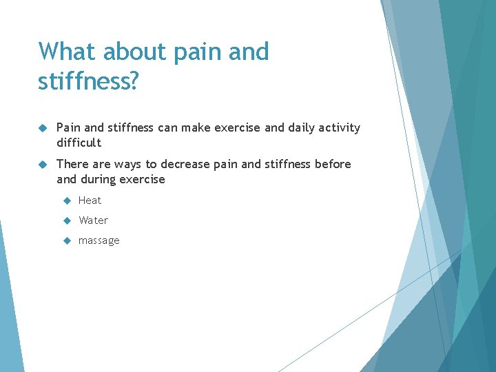 What about pain and stiffness? Pain and stiffness can make exercise and daily activity