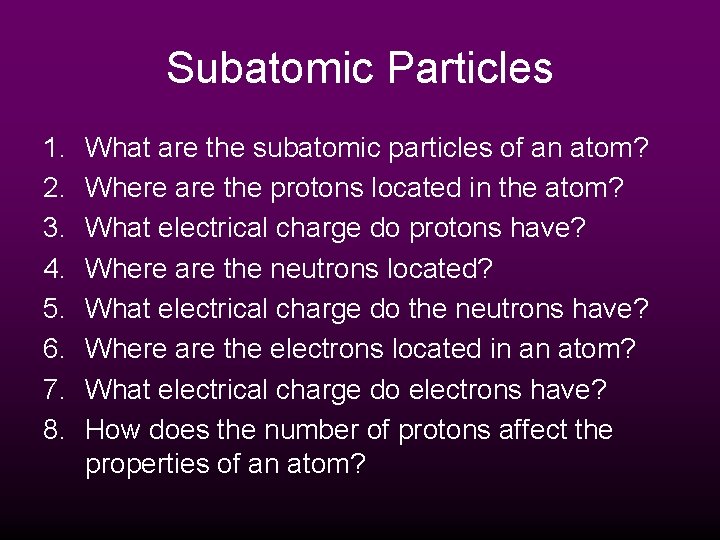 Subatomic Particles 1. 2. 3. 4. 5. 6. 7. 8. What are the subatomic