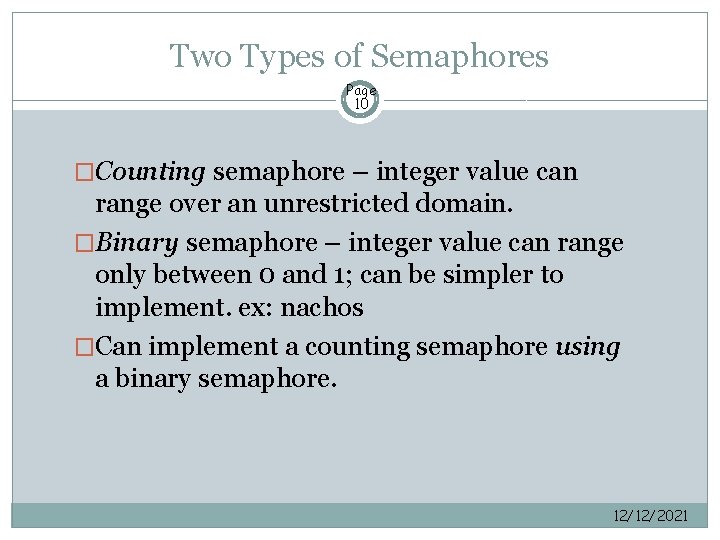 Two Types of Semaphores Page 10 �Counting semaphore – integer value can range over