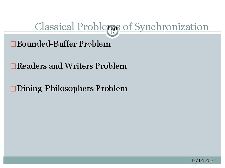 Page of Synchronization Classical Problems 12 �Bounded-Buffer Problem �Readers and Writers Problem �Dining-Philosophers Problem