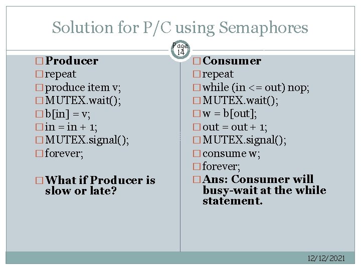 Solution for P/C using Semaphores � Producer � repeat � produce item v; �