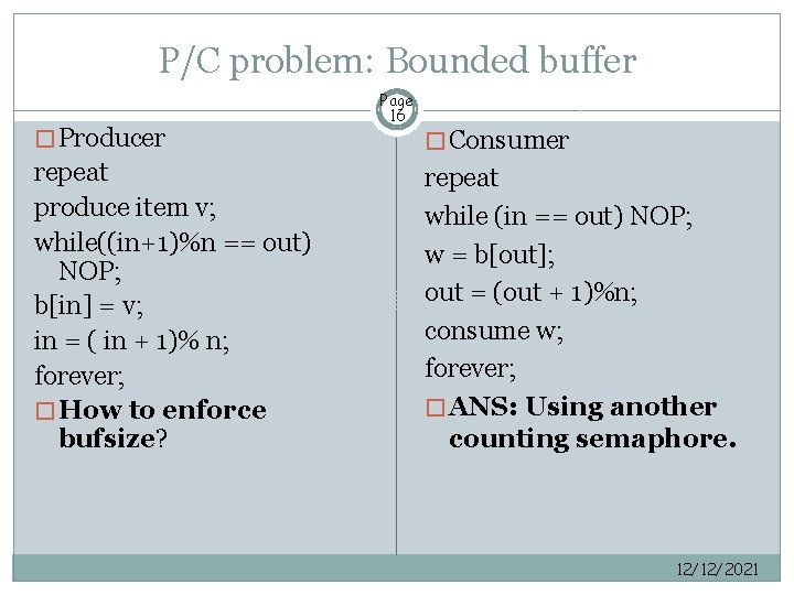 P/C problem: Bounded buffer � Producer repeat produce item v; while((in+1)%n == out) NOP;