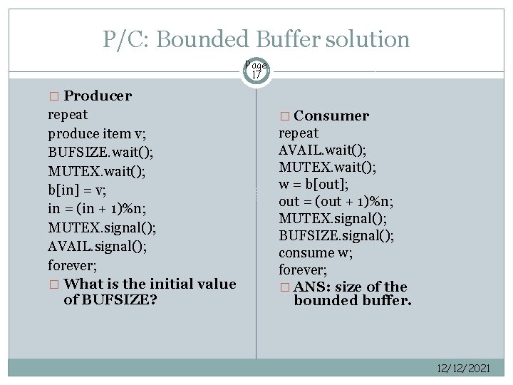 P/C: Bounded Buffer solution Page 17 � Producer repeat produce item v; BUFSIZE. wait();