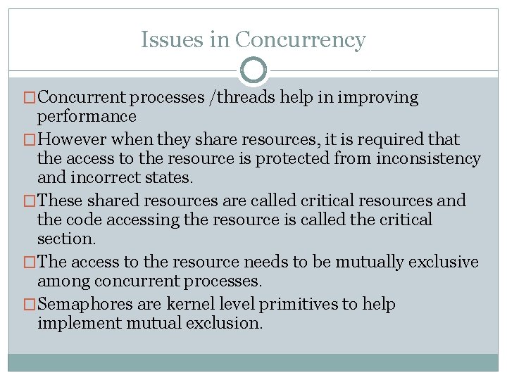 Issues in Concurrency �Concurrent processes /threads help in improving performance �However when they share
