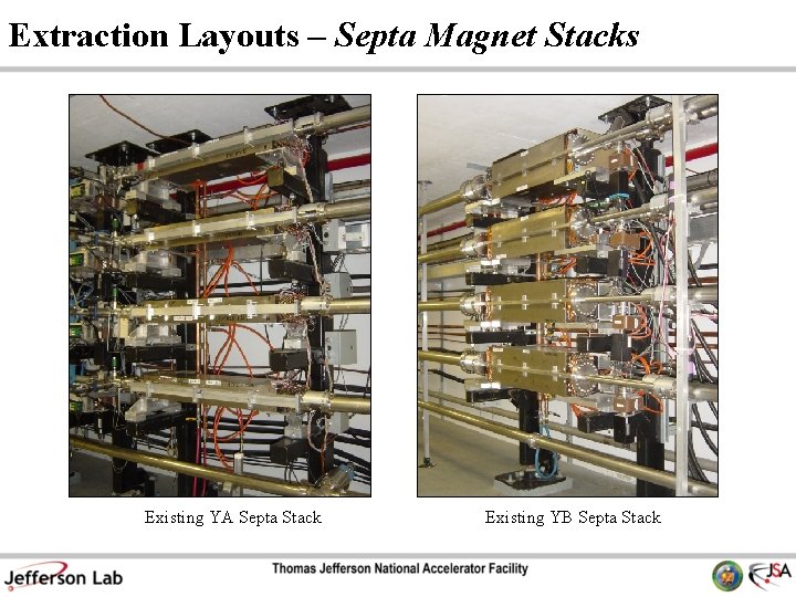 Extraction Layouts – Septa Magnet Stacks Existing YA Septa Stack Existing YB Septa Stack