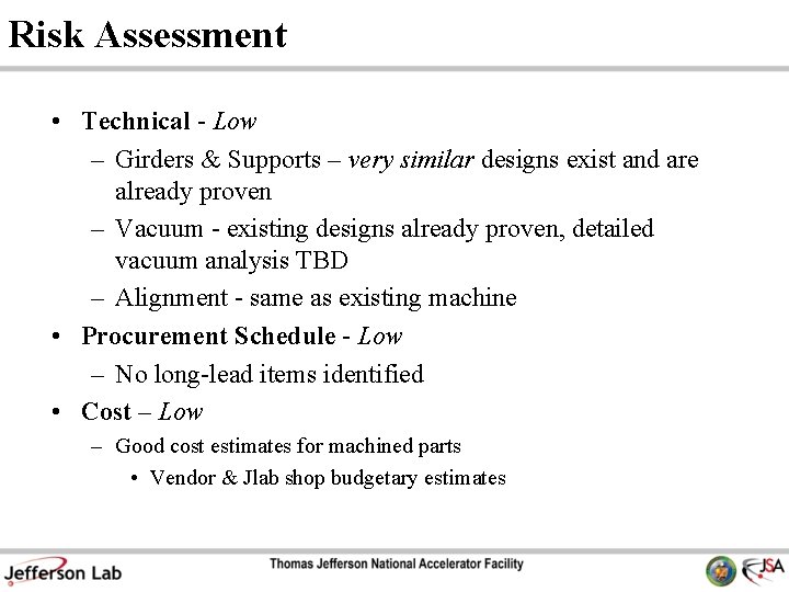 Risk Assessment • Technical - Low – Girders & Supports – very similar designs