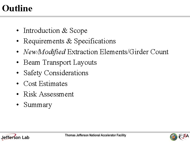 Outline • • Introduction & Scope Requirements & Specifications New/Modified Extraction Elements/Girder Count Beam