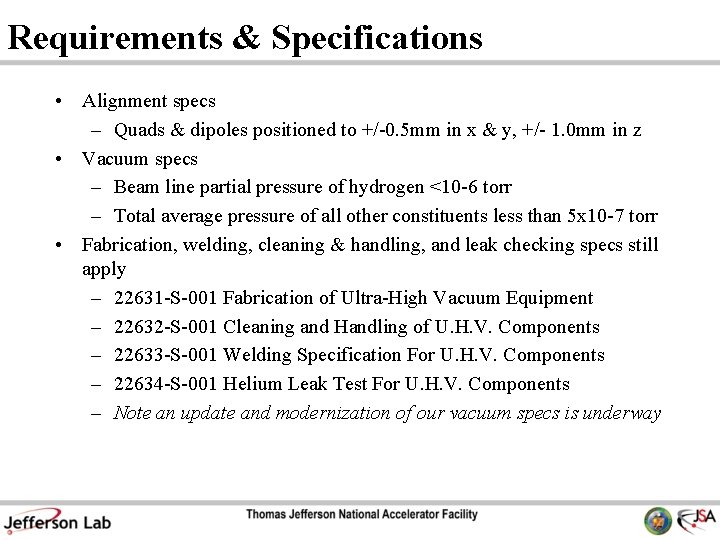 Requirements & Specifications • Alignment specs – Quads & dipoles positioned to +/-0. 5