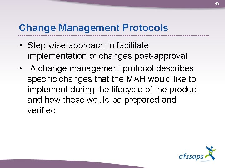 10 Change Management Protocols • Step-wise approach to facilitate implementation of changes post-approval •