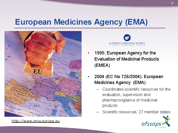 2 European Medicines Agency (EMA) • 1995: European Agency for the Evaluation of Medicinal