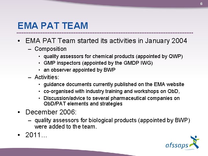 6 EMA PAT TEAM • EMA PAT Team started its activities in January 2004