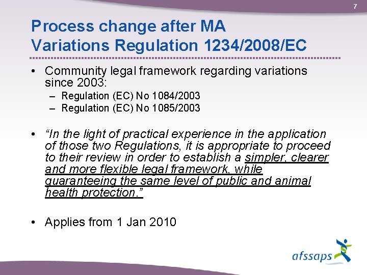 7 Process change after MA Variations Regulation 1234/2008/EC • Community legal framework regarding variations