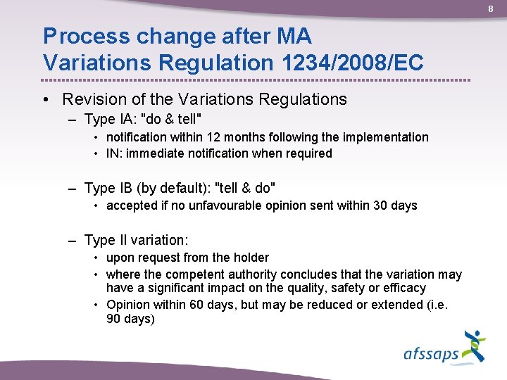 8 Process change after MA Variations Regulation 1234/2008/EC • Revision of the Variations Regulations