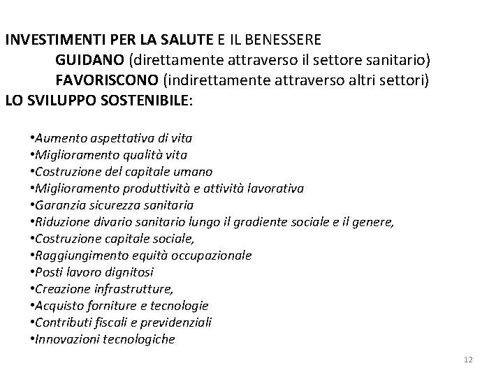 INVESTIMENTI PER LA SALUTE E IL BENESSERE GUIDANO (direttamente attraverso il settore sanitario) FAVORISCONO