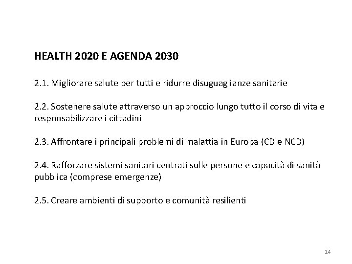 HEALTH 2020 E AGENDA 2030 2. 1. Migliorare salute per tutti e ridurre disuguaglianze