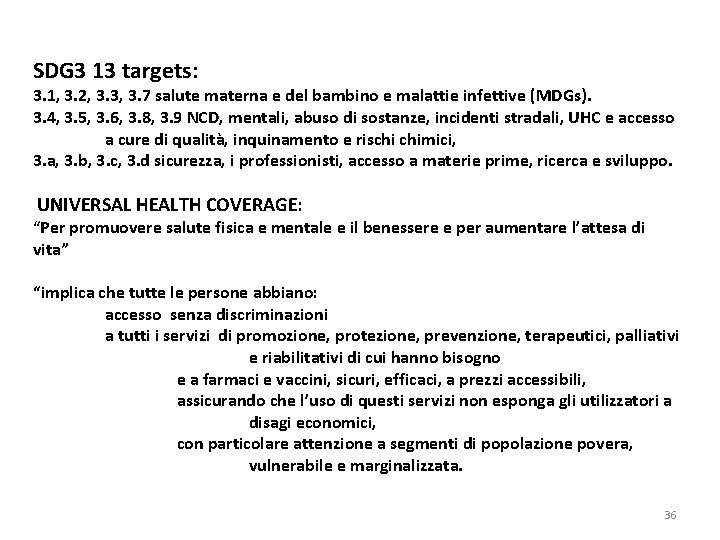 SDG 3 13 targets: 3. 1, 3. 2, 3. 3, 3. 7 salute materna