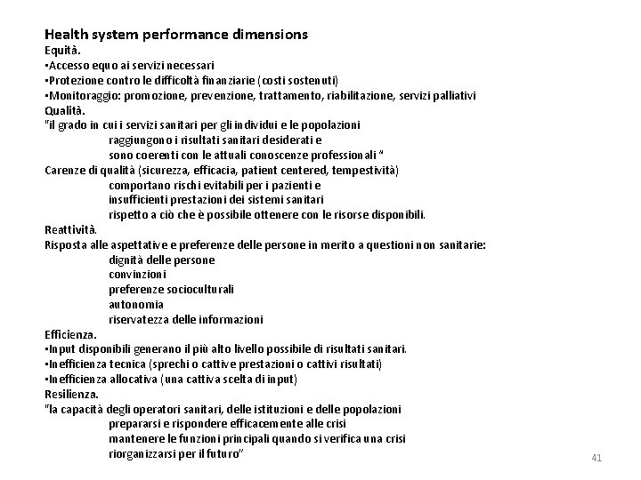 Health system performance dimensions Equità. • Accesso equo ai servizi necessari • Protezione contro