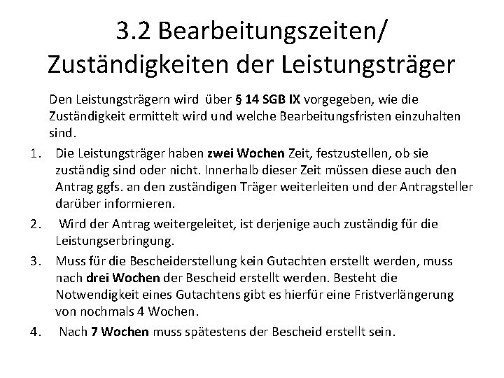 3. 2 Bearbeitungszeiten/ Zuständigkeiten der Leistungsträger 1. 2. 3. 4. Den Leistungsträgern wird über