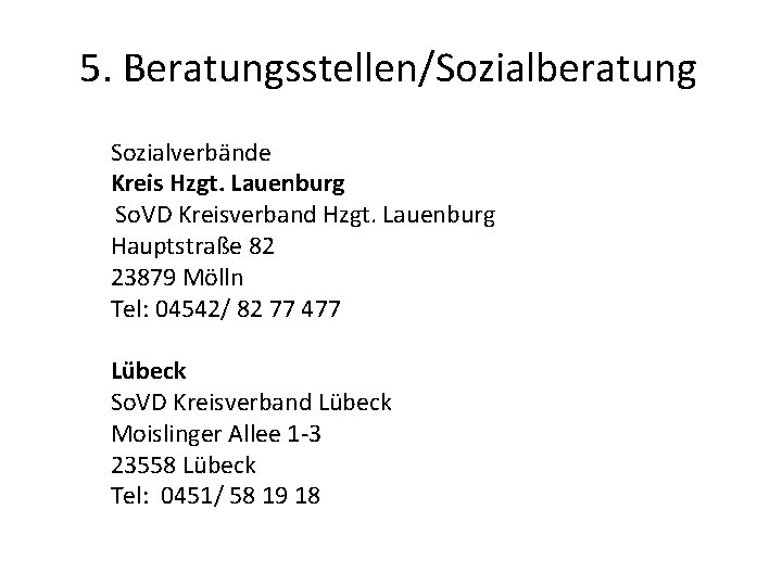 5. Beratungsstellen/Sozialberatung Sozialverbände Kreis Hzgt. Lauenburg So. VD Kreisverband Hzgt. Lauenburg Hauptstraße 82 23879