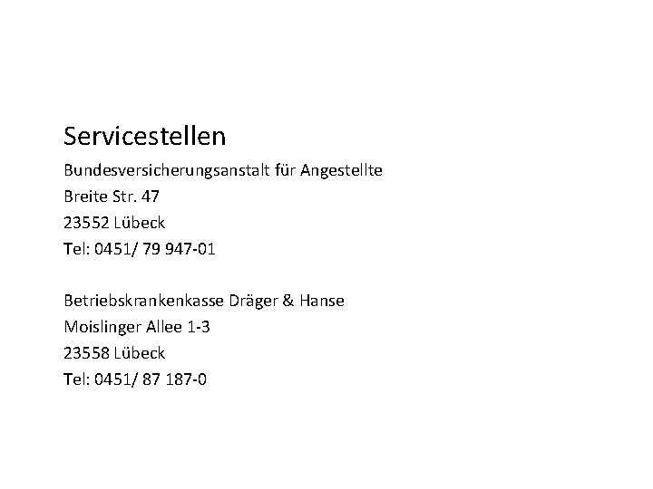 Servicestellen Bundesversicherungsanstalt für Angestellte Breite Str. 47 23552 Lübeck Tel: 0451/ 79 947 -01