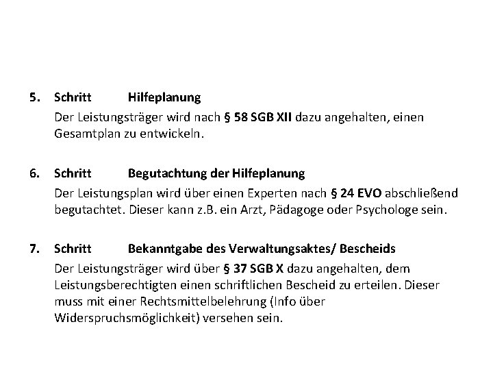 5. Schritt Hilfeplanung Der Leistungsträger wird nach § 58 SGB XII dazu angehalten, einen