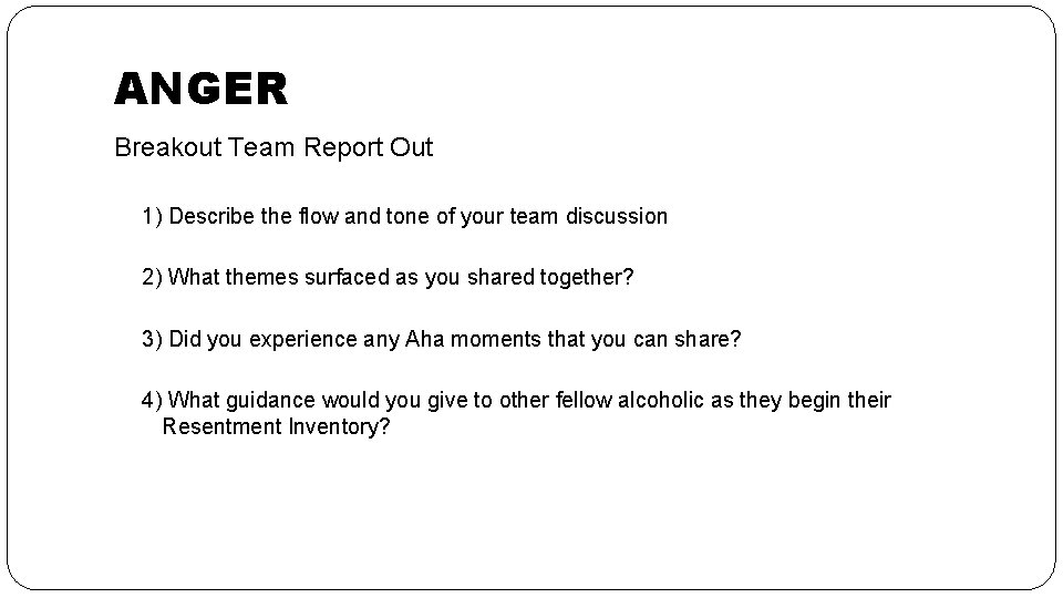 ANGER Breakout Team Report Out 1) Describe the flow and tone of your team