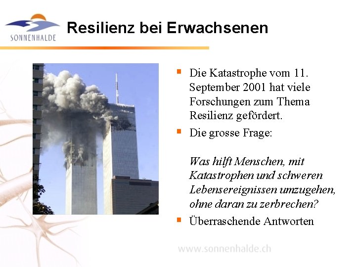 Resilienz bei Erwachsenen § Die Katastrophe vom 11. § September 2001 hat viele Forschungen