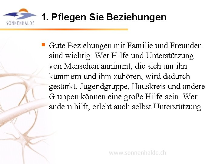1. Pflegen Sie Beziehungen § Gute Beziehungen mit Familie und Freunden sind wichtig. Wer