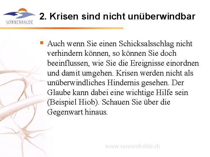 2. Krisen sind nicht unüberwindbar § Auch wenn Sie einen Schicksalsschlag nicht verhindern können,