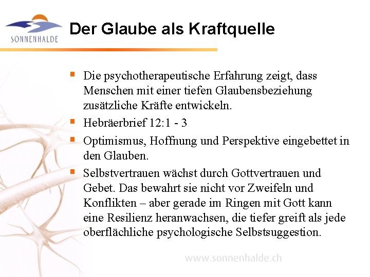 Der Glaube als Kraftquelle § Die psychotherapeutische Erfahrung zeigt, dass § § § Menschen