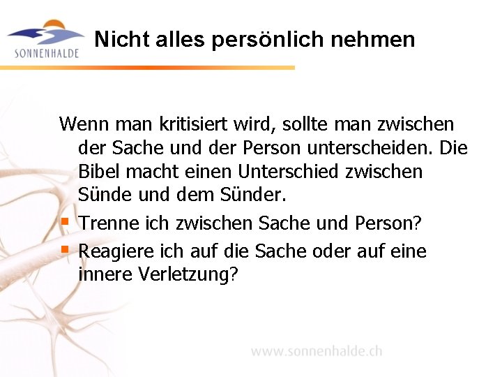 Nicht alles persönlich nehmen Wenn man kritisiert wird, sollte man zwischen der Sache und