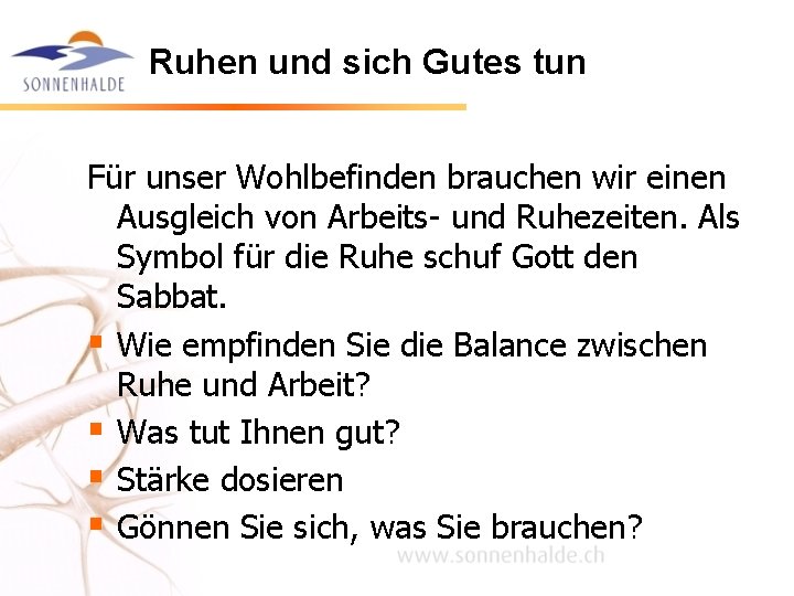 Ruhen und sich Gutes tun Für unser Wohlbefinden brauchen wir einen Ausgleich von Arbeits-