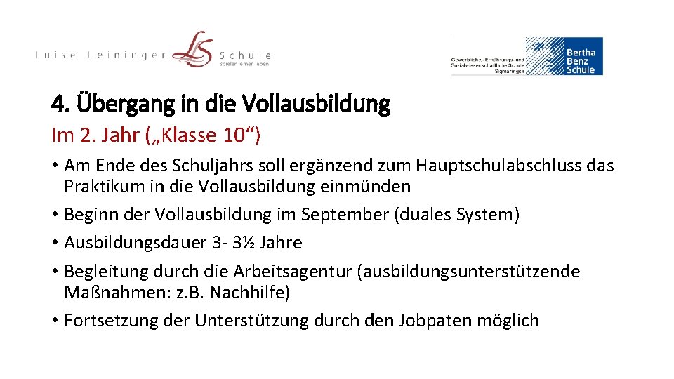 4. Übergang in die Vollausbildung Im 2. Jahr („Klasse 10“) • Am Ende des