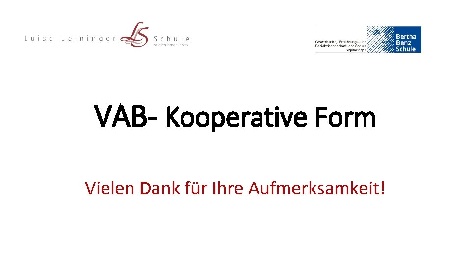VAB- Kooperative Form Vielen Dank für Ihre Aufmerksamkeit! 