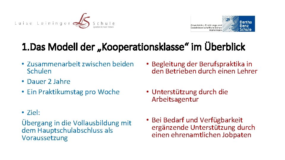 1. Das Modell der „Kooperationsklasse“ im Überblick • Zusammenarbeit zwischen beiden Schulen • Dauer