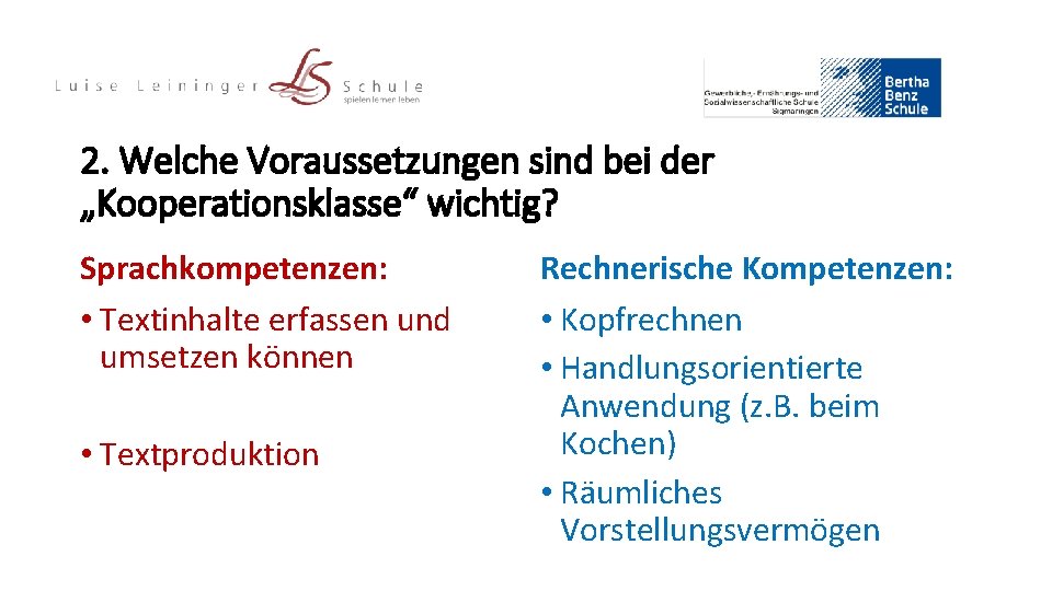 2. Welche Voraussetzungen sind bei der „Kooperationsklasse“ wichtig? Sprachkompetenzen: • Textinhalte erfassen und umsetzen