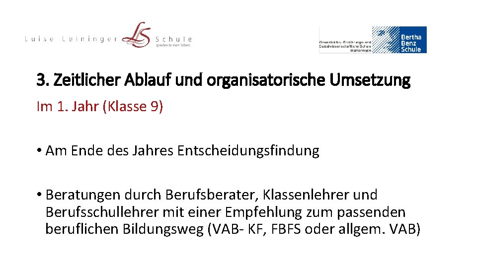 3. Zeitlicher Ablauf und organisatorische Umsetzung Im 1. Jahr (Klasse 9) • Am Ende