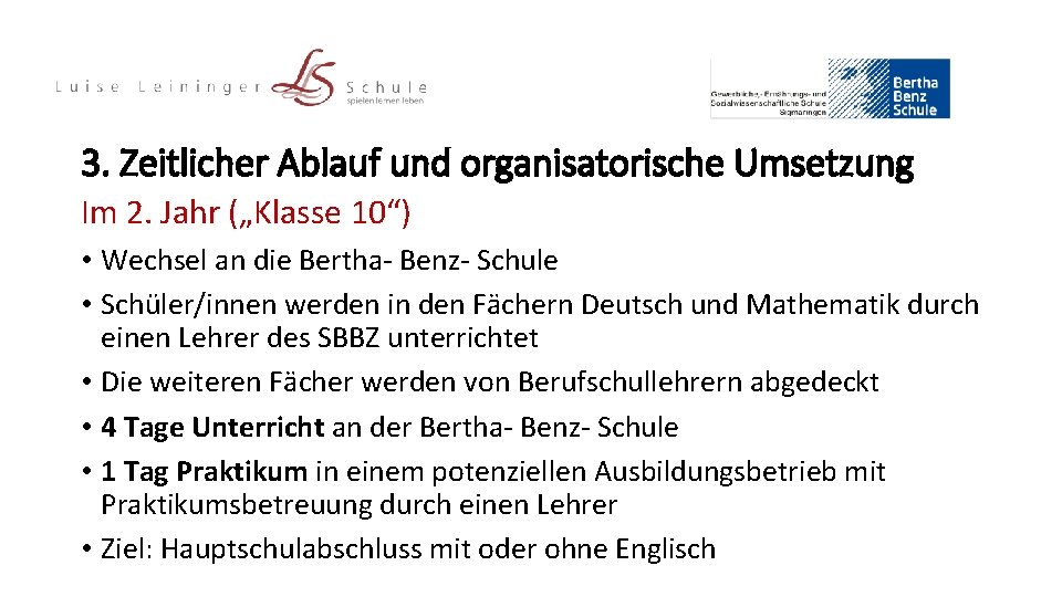 3. Zeitlicher Ablauf und organisatorische Umsetzung Im 2. Jahr („Klasse 10“) • Wechsel an