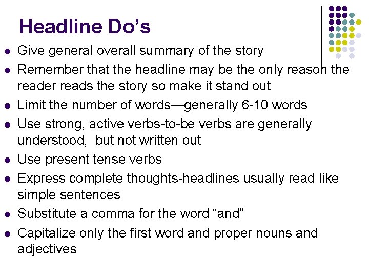 Headline Do’s l l l l Give general overall summary of the story Remember